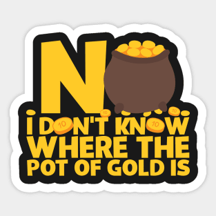 No I Don't Know Where The Pot Of Gold Is Sticker